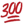 300